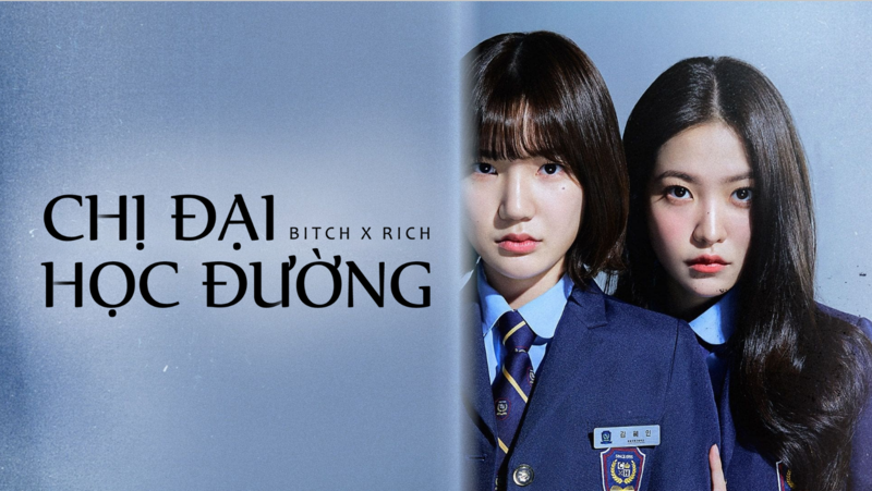 Bitch X Rich (Chị Đại Học Đường)
